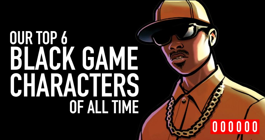 Our Top 6 Black Video Game Characters of All Time!
