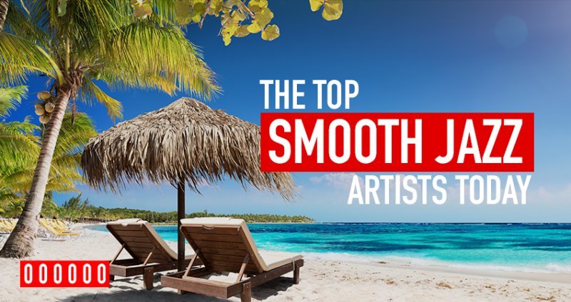 The Top Smooth Jazz Artists Today
