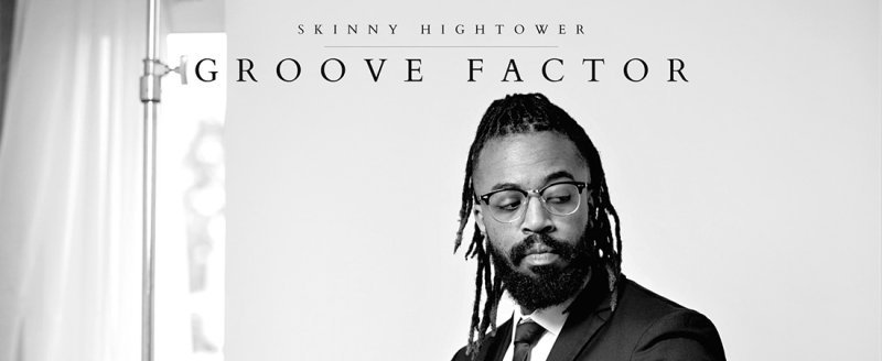 Skinny Hightower - Groove Factor | A Groovy Return